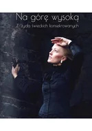 Biografie i autobiografie - Na górę wysoka Z życia swieckich konsekrowanych - miniaturka - grafika 1