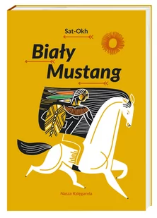 Nasza Księgarnia Biały mustang - Sat Okh - Lektury szkoła podstawowa - miniaturka - grafika 1