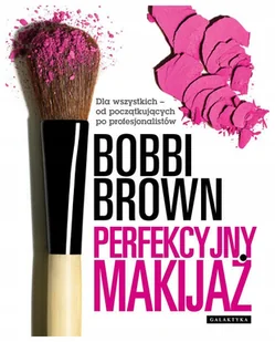 Perfekcyjny makijaż - Bobbi Brown - Zdrowie - poradniki Perfekcyjny makijaż - Bobbi Brown - Zdrowie - poradniki - miniaturka - grafika 9