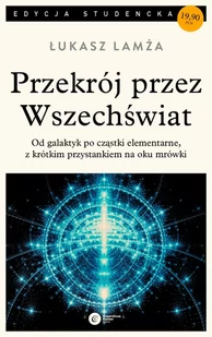 Copernicus Center Press Przekrój przez wszechświat. Wyd. 3 - ŁUKASZ LAMŻA - Fizyka i astronomia - miniaturka - grafika 1