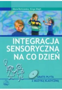 Wydawnictwo Lekarskie PZWL Integracja sensoryczna na co dzień - Maria Borkowska, Wagh Kinga - Książki medyczne - miniaturka - grafika 2