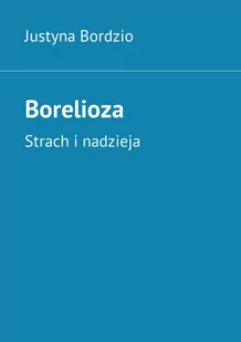 Borelioza. Strach i nadzieja - E-booki - poradniki - miniaturka - grafika 1