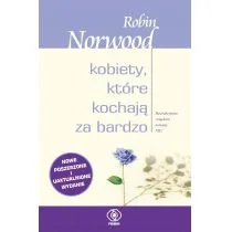 Kobiety, które kochają za bardzo - Robin Norwood - Psychologia - miniaturka - grafika 1