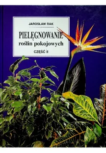 Pielęgnowanie roślin pokojowych. Część II - Dom i ogród - miniaturka - grafika 2