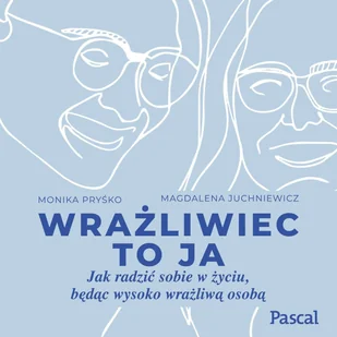 Wrażliwiec to ja. Jak radzić sobie w życiu, będąc wysoko wrażliwą osobą - Audiobooki - poradniki - miniaturka - grafika 1