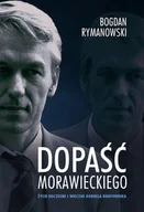 Biografie i autobiografie - Dopaść Morawieckiego. Życie doczesne i wieczne Kornela buntownika - miniaturka - grafika 1