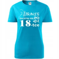 Koszulki i topy damskie - Damska Koszulka z Nadrukiem Branie Zaczyna Się Po 18 Prezent na Urodziny turkusowy M - miniaturka - grafika 1