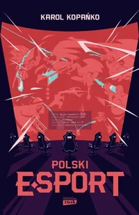 Polski e-sport - Felietony i reportaże - miniaturka - grafika 2