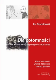 von Borowiecky Jan Pękosławski Dla potomności - Urszula Kozłowska, Tomasz Sikorski - Pamiętniki, dzienniki, listy - miniaturka - grafika 1