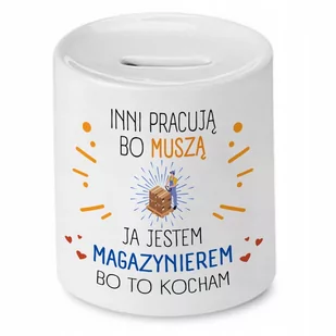 SKARBONKA DLA MAGAZYNIERA INNI PRACUJĄ BO MUSZA z Nadrukiem ze Zdjęciem - Skarbonki SKARBONKA DLA MAGAZYNIERA INNI PRACUJĄ BO MUSZA z Nadrukiem ze Zdjęciem - Skarbonki - miniaturka - grafika 1