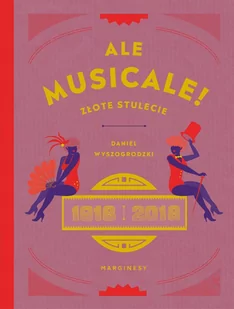 Ale musicale! Złote stulecie 1918-2018 - E-booki - kultura i sztuka - miniaturka - grafika 1