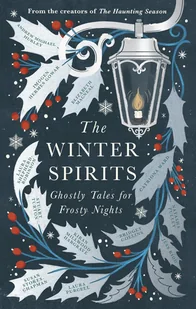 The Winter Spirits. Ghostly Tales for Frosty Nights - Andrew Michael Hurley, Imogen Hermes Gowar, Bridget Collins, Jess Kidd, Natasha Pulley - Pozostałe książki - miniaturka - grafika 1