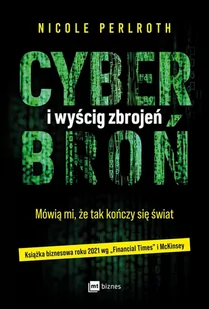 Cyberbroń i wyścig zbrojeń. Mówią mi, że tak kończy się świat - E-booki - biznes i ekonomia - miniaturka - grafika 1