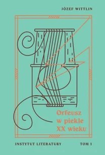 Orfeusz w piekle XX wieku T.1 - Józef Wittlin - Pomoce naukowe - miniaturka - grafika 1