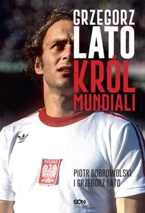 Grzegorz Lato Król mundiali - Biografie i autobiografie - miniaturka - grafika 1