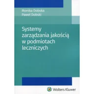 Książki medyczne - Systemy zarządzania jakością w podmiotach leczniczych - Monika Dobska, Paweł Dobski - miniaturka - grafika 1