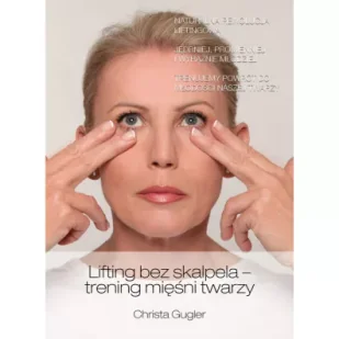 Lifting bez skalpela trening mięśni twarzy - Gugler Christa - Zdrowie - poradniki - miniaturka - grafika 5