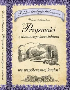 Przysmaki z domowego świniobicia we współczesnej kuchni - Kuchnia polska - miniaturka - grafika 1