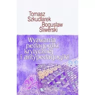 Podręczniki dla szkół wyższych - Tomasz Szkudlarek,  Bogusław Śliwerski Wyzwania pedagogiki krytycznej i antypedagogiki - miniaturka - grafika 1