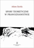 Prawo - Dyrda Adam Spory teoretyczne w prawoznawstwie - miniaturka - grafika 1