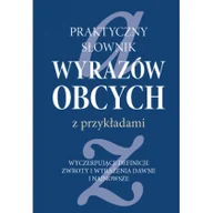 Książki do nauki języka polskiego dla obcokrajowców - Ewa Piotrkiewicz-Karmowska; Marek Karmowski Praktyczny słownik wyrazów obcych z przykładami - miniaturka - grafika 1