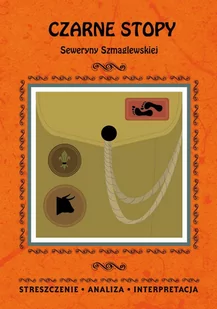 Czarne Stopy Seweryny Szmaglewskiej. Streszczenie, analiza, interpretacja - E-booki - lektury - miniaturka - grafika 1