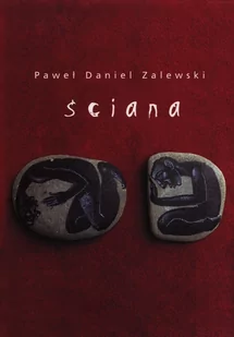 Ściana - Zalewski Paweł Daniel - książka - Powieści i opowiadania - miniaturka - grafika 1