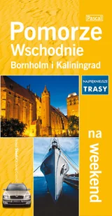 Pomorze Wschodnie, Bornholm i Kaliningrad na weekend - Przewodniki - miniaturka - grafika 1
