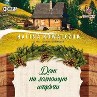 Audiobooki - literatura piękna - Cd Mp3 Dom Na Sosnowym Wzgórzu Halina Kowalczuk - miniaturka - grafika 1