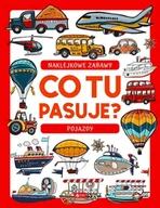 Literatura popularno naukowa dla młodzieży - Co tu pasuje? Naklejkowe zabawy. Pojazdy - miniaturka - grafika 1