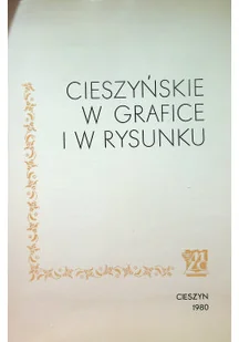 Cieszyńskie w grafice i w rysunku - Książki o kulturze i sztuce - miniaturka - grafika 1