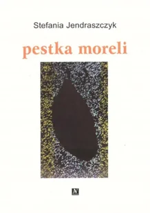 pestka moreli - Stefania Jendraszczyk - Poezja - miniaturka - grafika 1