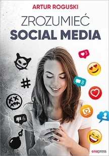 Zrozumieć social media Artur Roguski - Ekonomia - miniaturka - grafika 2