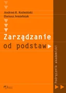 Zarządzanie - Zarządzanie od Podstaw. Podręcznik Akademicki - miniaturka - grafika 1