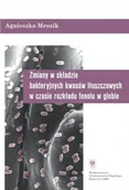 Książki medyczne - Zmiany w składzie bakteryjnych kwasów tłuszczowych w czasie rozkładu fenolu w glebie - miniaturka - grafika 1