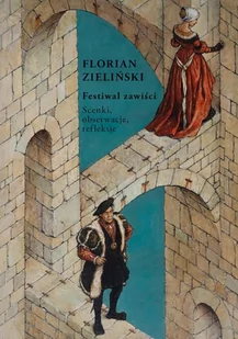Festiwal zawiści. Scenki, obserwacje, refleksje - Zieliński Florian - książka - Biografie i autobiografie - miniaturka - grafika 1