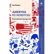 Wydawnictwo Uniwersytetu Jagiellońskiego Ameryka po nordycku. W poszukiwaniu lepszego życia Anu Partanen - Felietony i reportaże - miniaturka - grafika 1