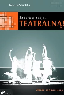 Zabielska Jolanta Szkoła z pasją...teatralną! - Materiały pomocnicze dla nauczycieli - miniaturka - grafika 1