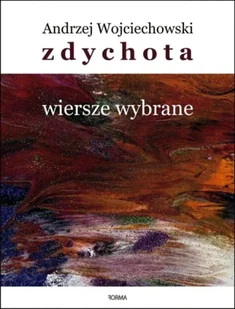 Zdychota. Wiersze wybrane - Andrzej Wojciechowski - Poezja - miniaturka - grafika 1