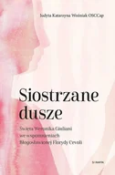 Pamiętniki, dzienniki, listy - Siostrzane dusze Św. Weronika Giuliani... - Judyta Katarzyna Woźniak - książka - miniaturka - grafika 1