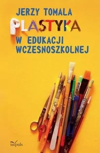 Plastyka w edukacji wczesnoszkolnej - Pedagogika i dydaktyka - miniaturka - grafika 1