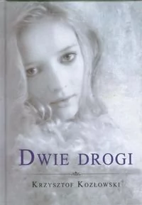 Dwie drogi - Krzysztof Kozłowski - Powieści - miniaturka - grafika 1