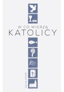 W co wierzą katolicy - Religia i religioznawstwo - miniaturka - grafika 2