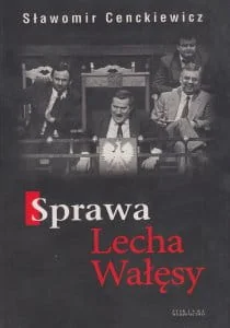 Zysk i S-ka Sprawa Lecha Wałęsy - Sławomir Cenckiewicz - Historia świata - miniaturka - grafika 2