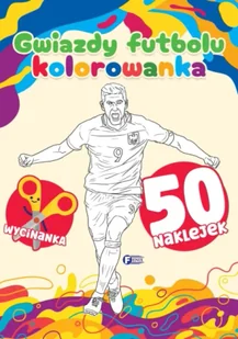 Gwiazdy futbolu. Kolorowanka - Opracowanie zbiorowe - Kolorowanki, wyklejanki - miniaturka - grafika 1