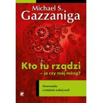 Smak słowa Kto tu rządzi - ja czy mój mózg$51 - Gazzaniga Michael S.