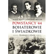 Biografie i autobiografie - Bellona Powstańcy '44. Bohaterowie i świadkowie - MAŁGORZATA CZERWIŃSKA-BUCZEK - miniaturka - grafika 1