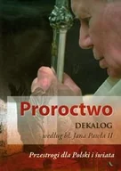 Religia i religioznawstwo - Proroctwo. Dekalog według bł Jana Pawła II. Przestrogi dla Polski i świata - miniaturka - grafika 1