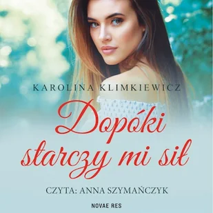 Dopóki starczy mi sił Karolina Klimkiewicz - Audiobooki dla dzieci i młodzieży - miniaturka - grafika 1