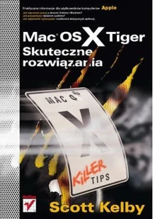 Mac OS X Tiger Skuteczne rozwiązania Scott Kelby - Podstawy obsługi komputera - miniaturka - grafika 2